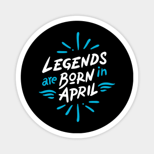 Legend are born in April Magnet